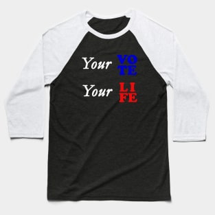 Your vote your life Baseball T-Shirt